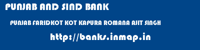 PUNJAB AND SIND BANK  PUNJAB FARIDKOT KOT KAPURA ROMANA AJIT SINGH  banks information 
